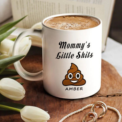 Picture of Personalized Funny Mug Mommy's Little Shits Poop | Best Gift Idea for Birthday, Thanksgiving, Christmas etc.